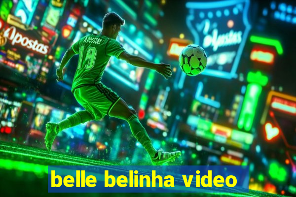 belle belinha video